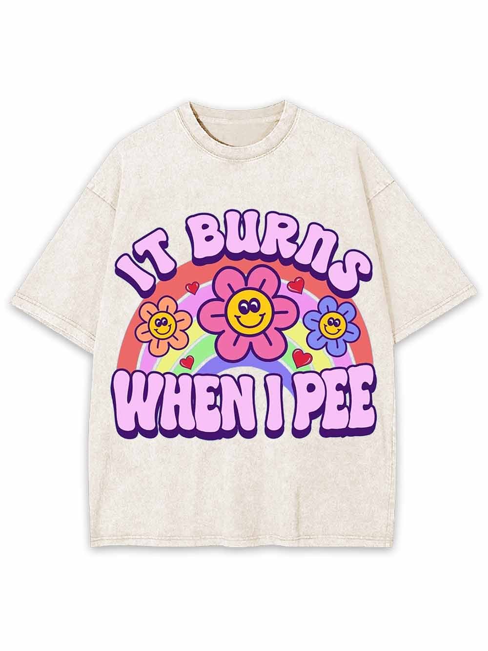 IT BURNS WHEN I PEE WASHED TSHIRT