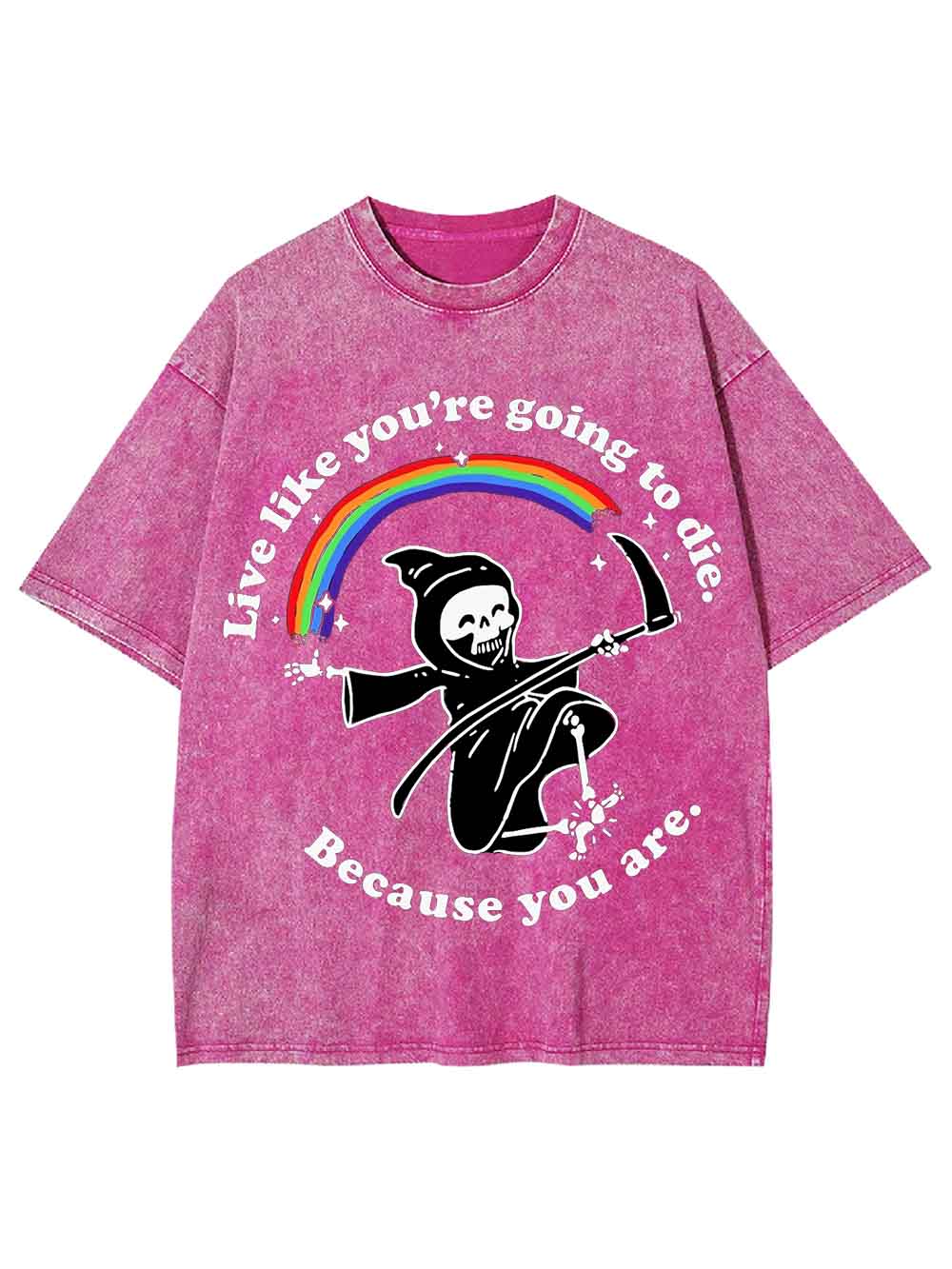 LIVE LIKE YOU ARE GOING TO DIE WASHED TSHIRT