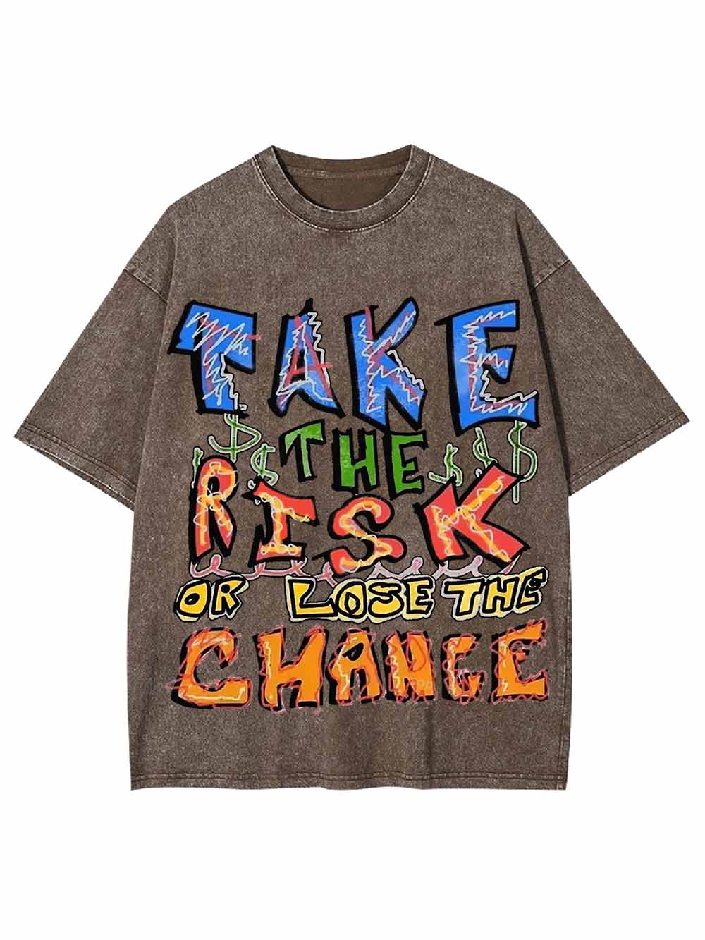 Take The Risk Or Lost The Chance Washed Tshirt