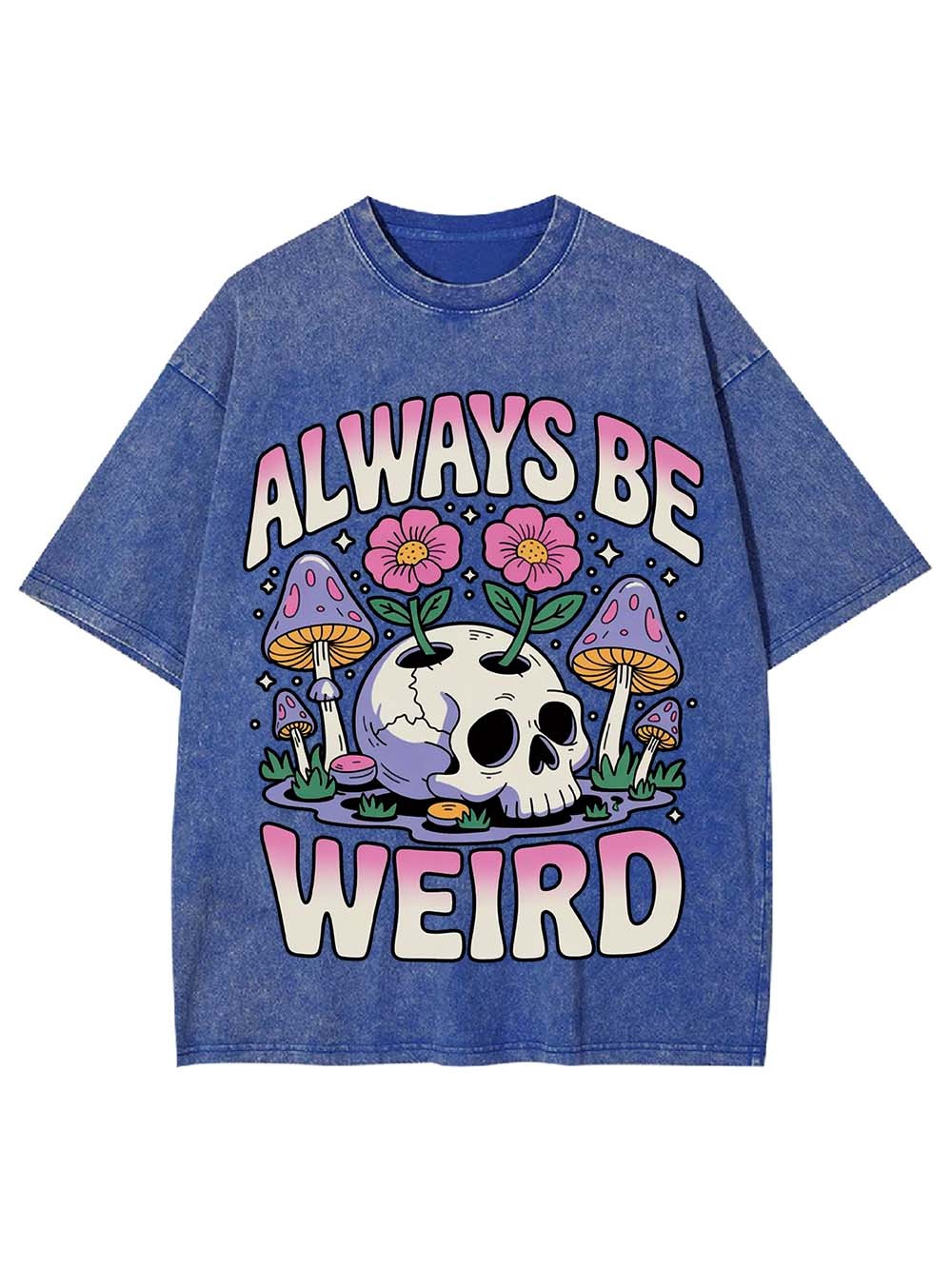 ALWAYS BE WEIRD WASHED TSHIRT