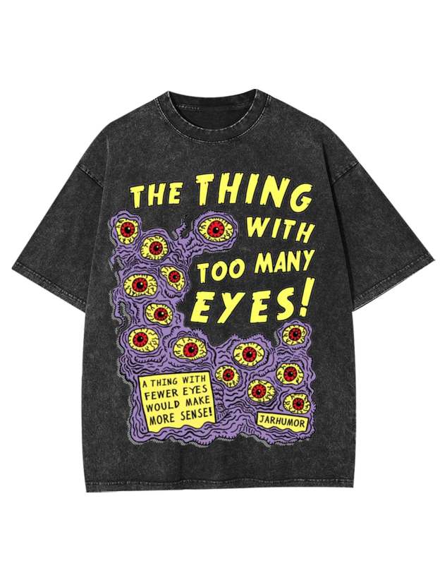 The Thing With Too Many Eyes! Washed Tshirt
