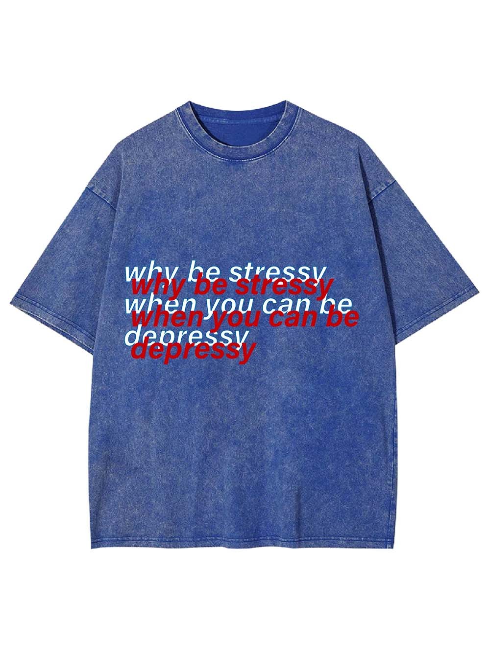 Stressy or Depressy? Washed Tshirt