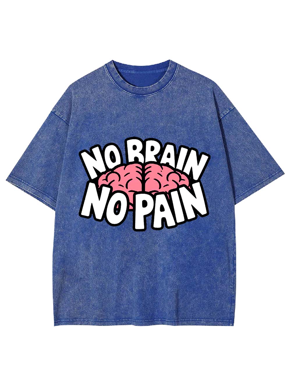 NO BRAIN NO PAIN Washed Tshirt