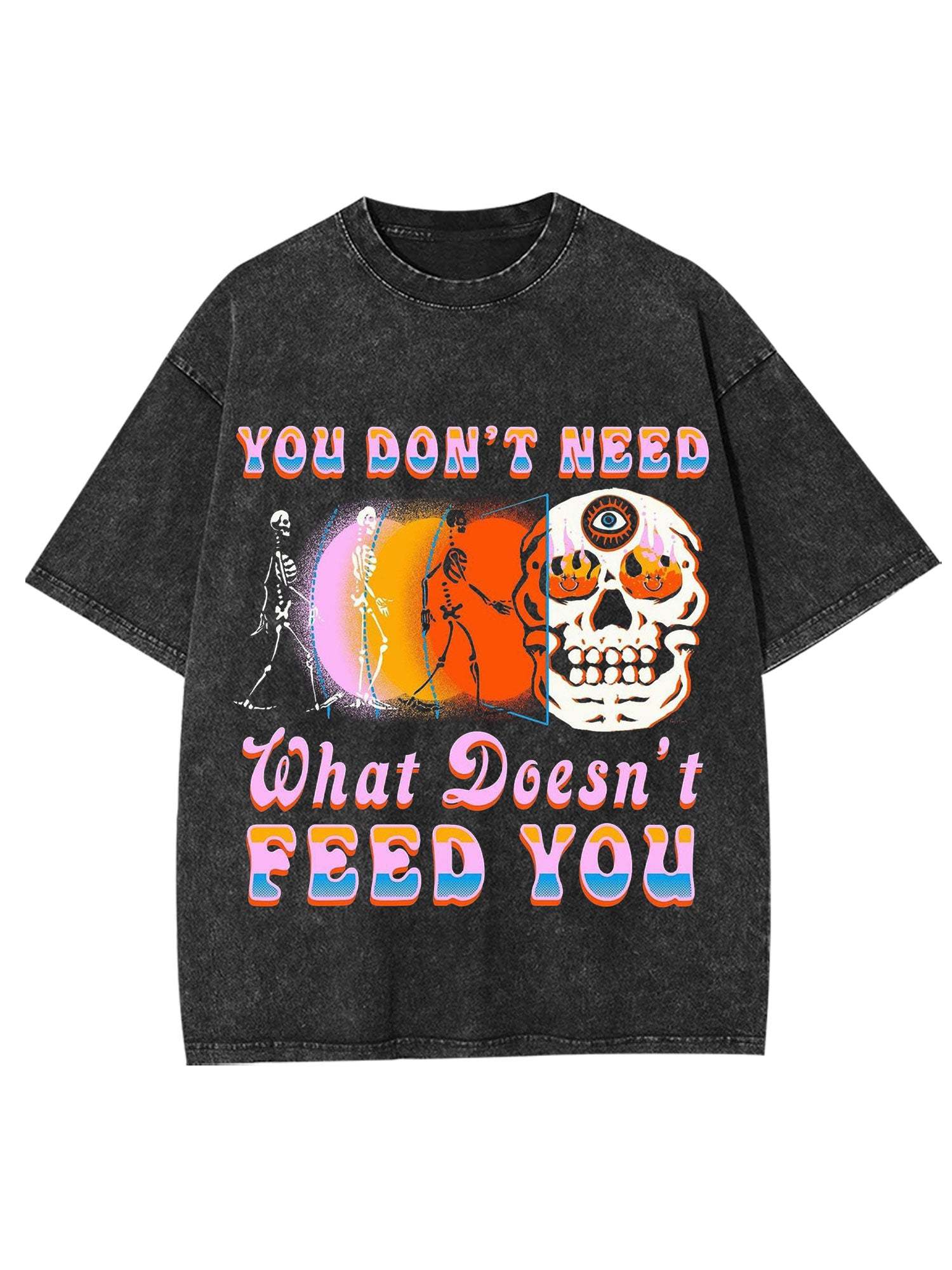 You Don't Need What Doesn't Feed You Washed Tshirt-ClassyOutlaw Sale
