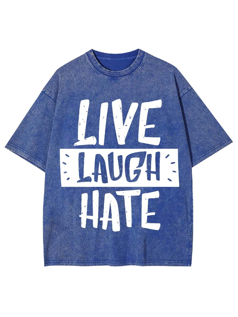 Live Laugh Hate Washed Tshirt