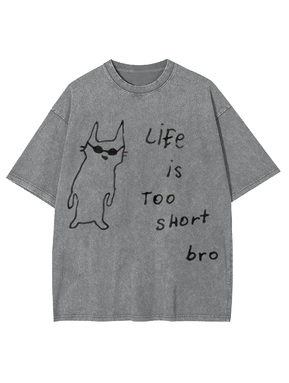 Life is too short bro Washed Tshirt