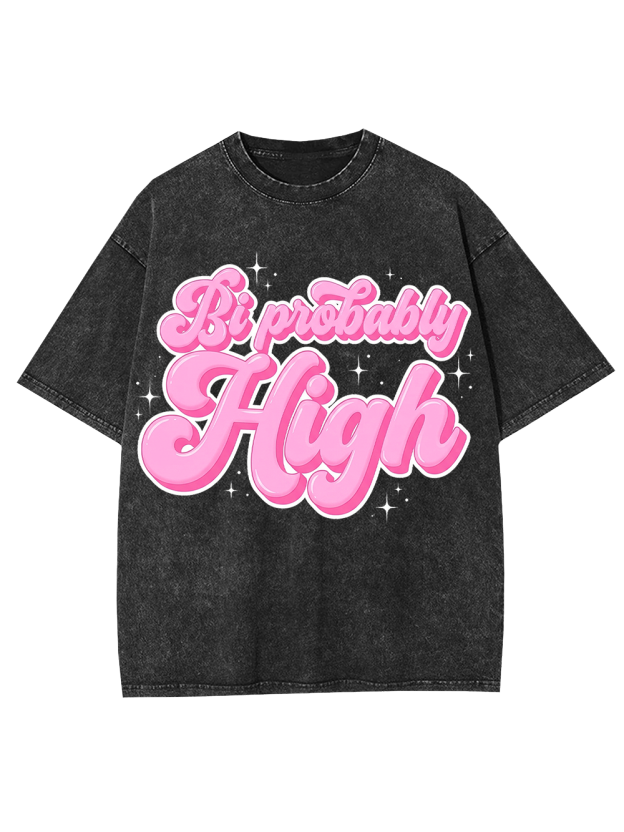 Bi probably high Washed Tshirt