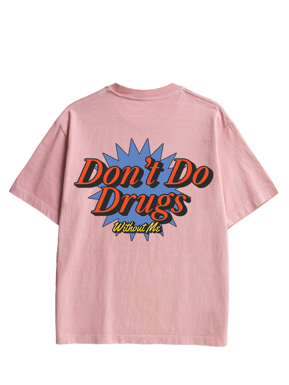 Don’t Do Drugs Without Me Double Sided Print Washed TShirt