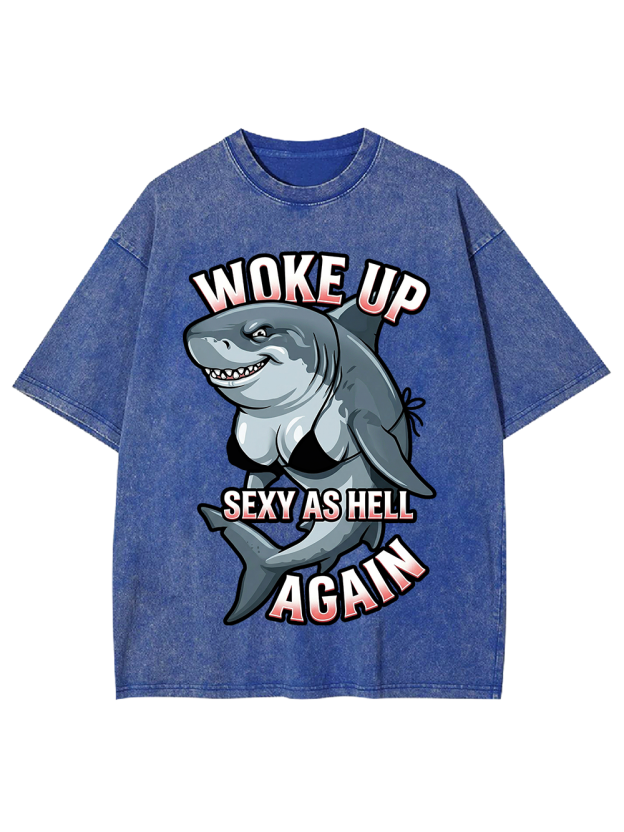 WOKE UP SEXY AS HELL AGAIN Washed Tshirt