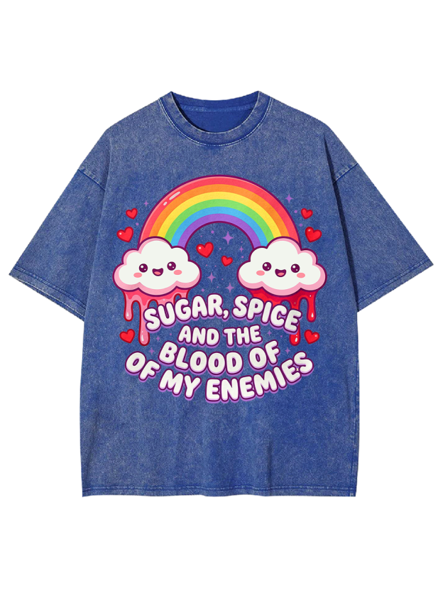 SUGAR, SPICE AND THE BLOOD OF MY ENEMIES Washed Tshirt