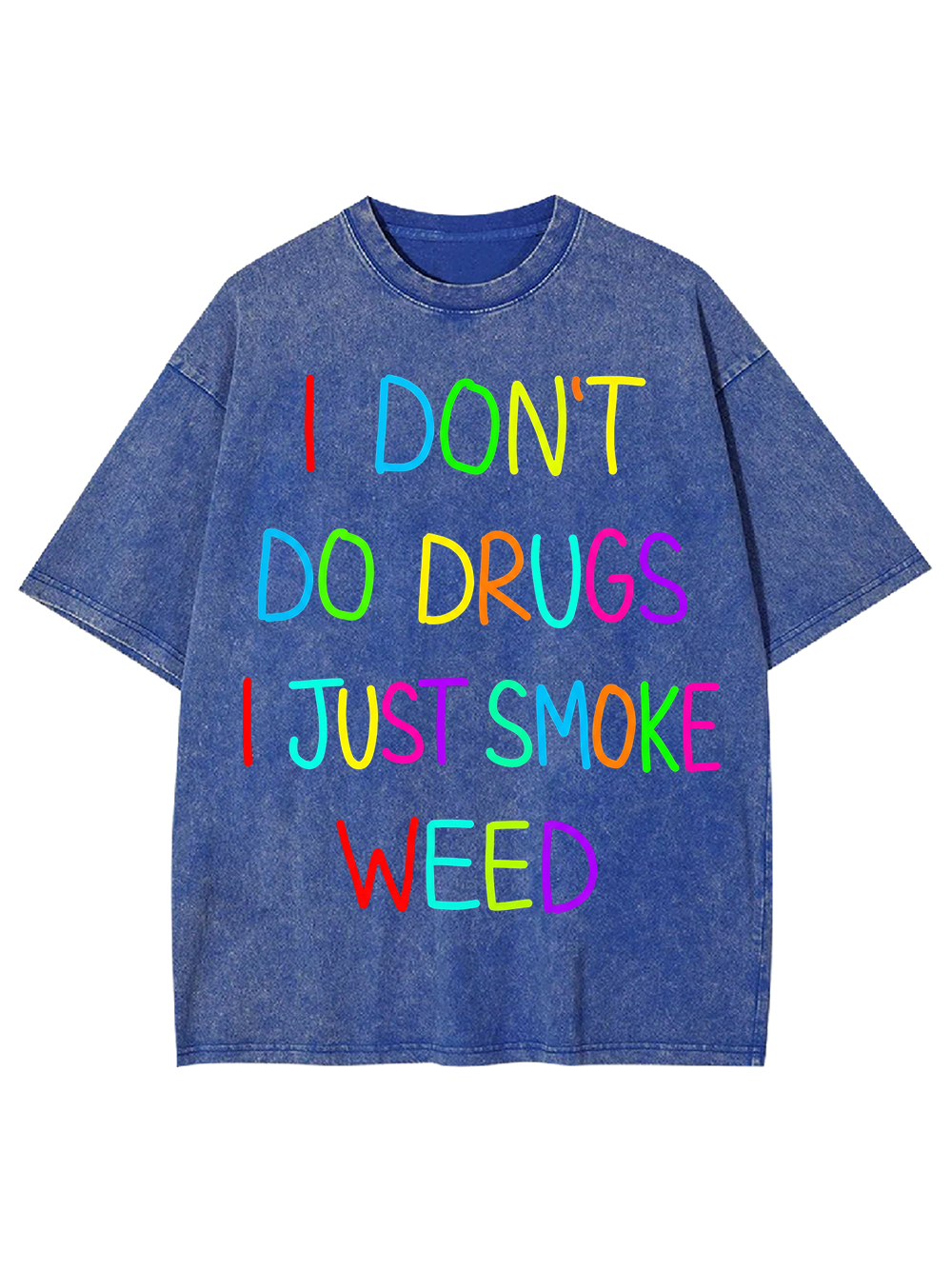 I don‘t do drugs I just smoke weed Washed Tshirt
