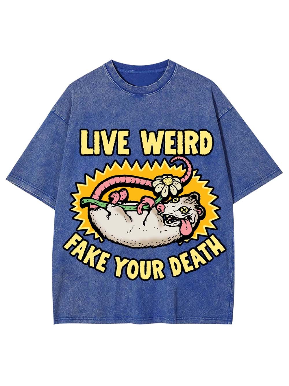 LIVE WEIRD FAKE YOUR DEATH WASHED TSHIRT
