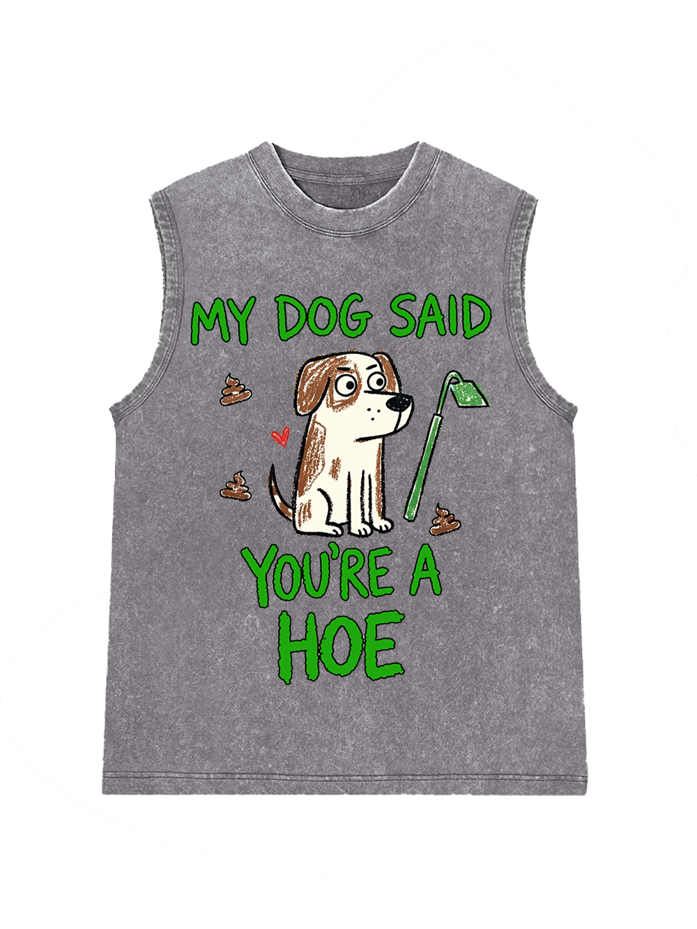 MY DOG SAID YOU’RE A HOE Washed Tank Top