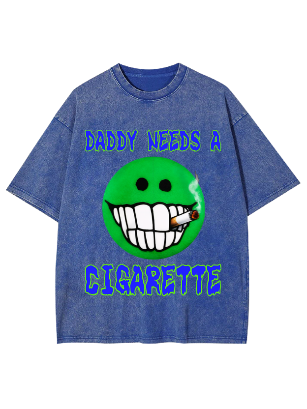DADDY NEEDS A CIGARETTE Washed Tshirt