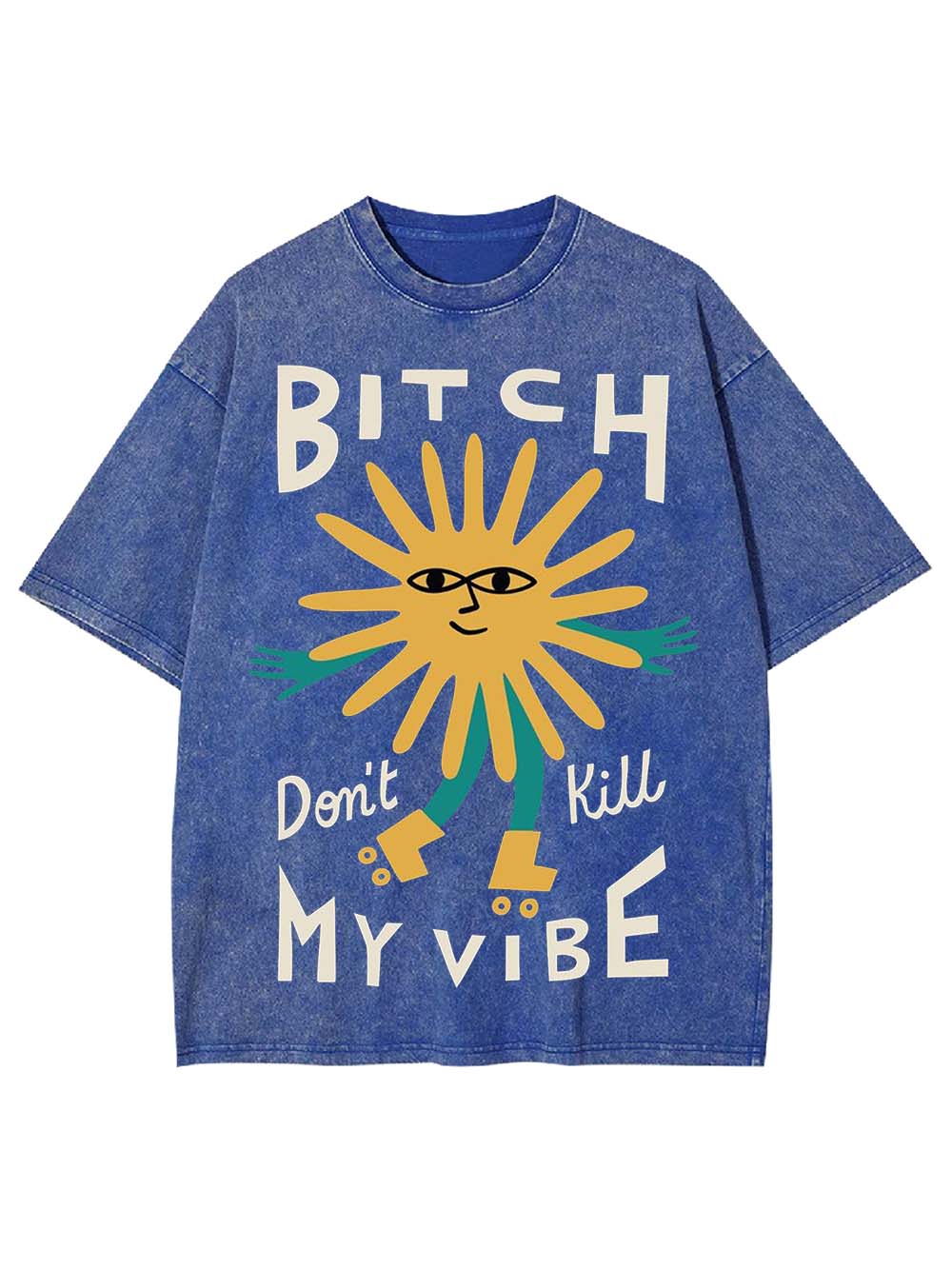 B*TCH DON'T KILL MY VIBE WASHED TSHIRT