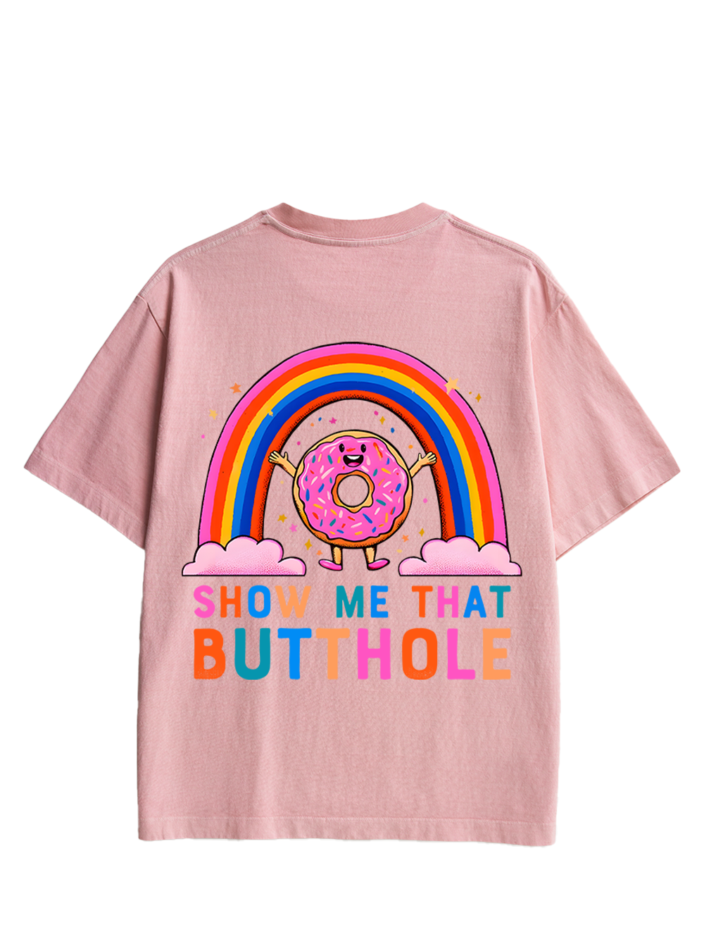 SHOW ME THAT BUTTHOLE DOUBLE SIDED PRINT WASHED TSHIRT