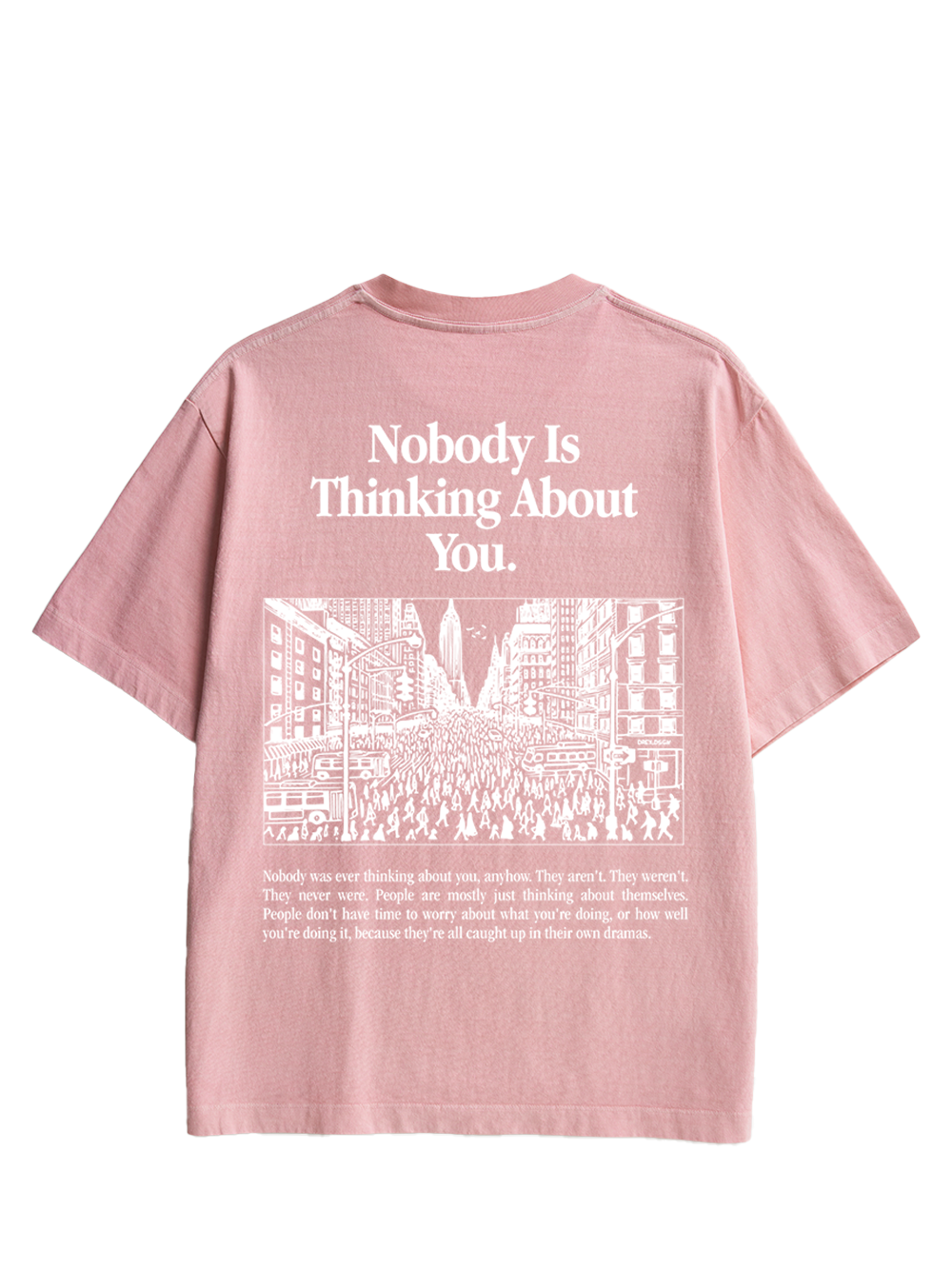 NOBODY IS THINKING ABOUT YOU DOUBLE SIDED PRINT WASHED TSHIRT