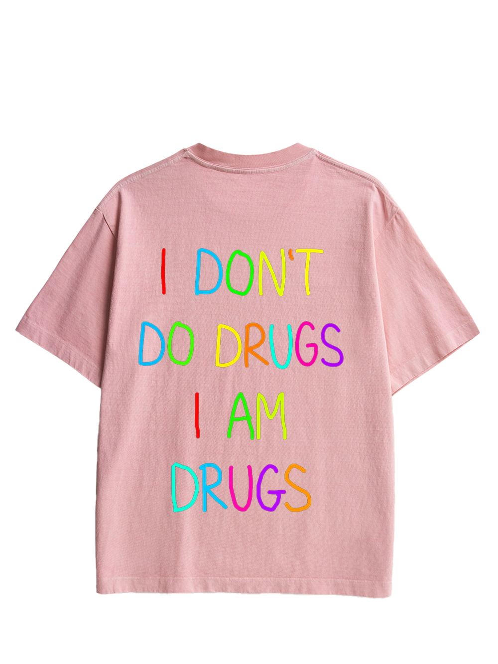 I DON’T DO DRUGS I AM DRUGS DOUBLE SIDED PRINT WASHED TSHIRT