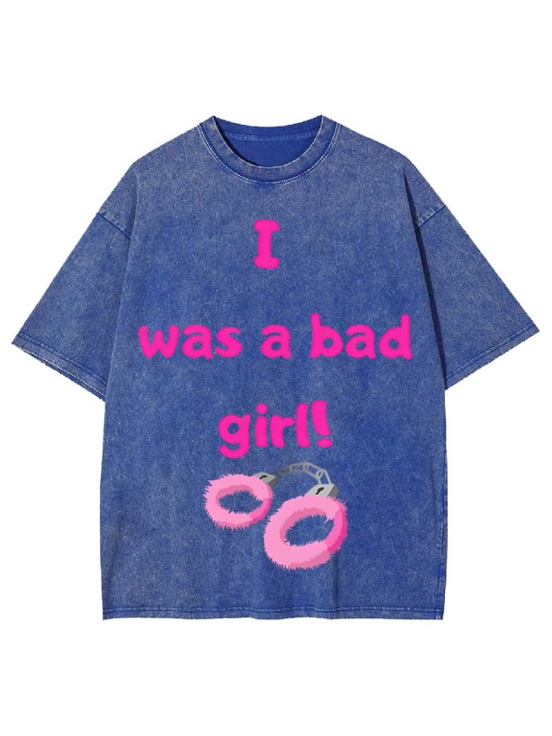 I Was A Bad Girl! Washed Tshirt