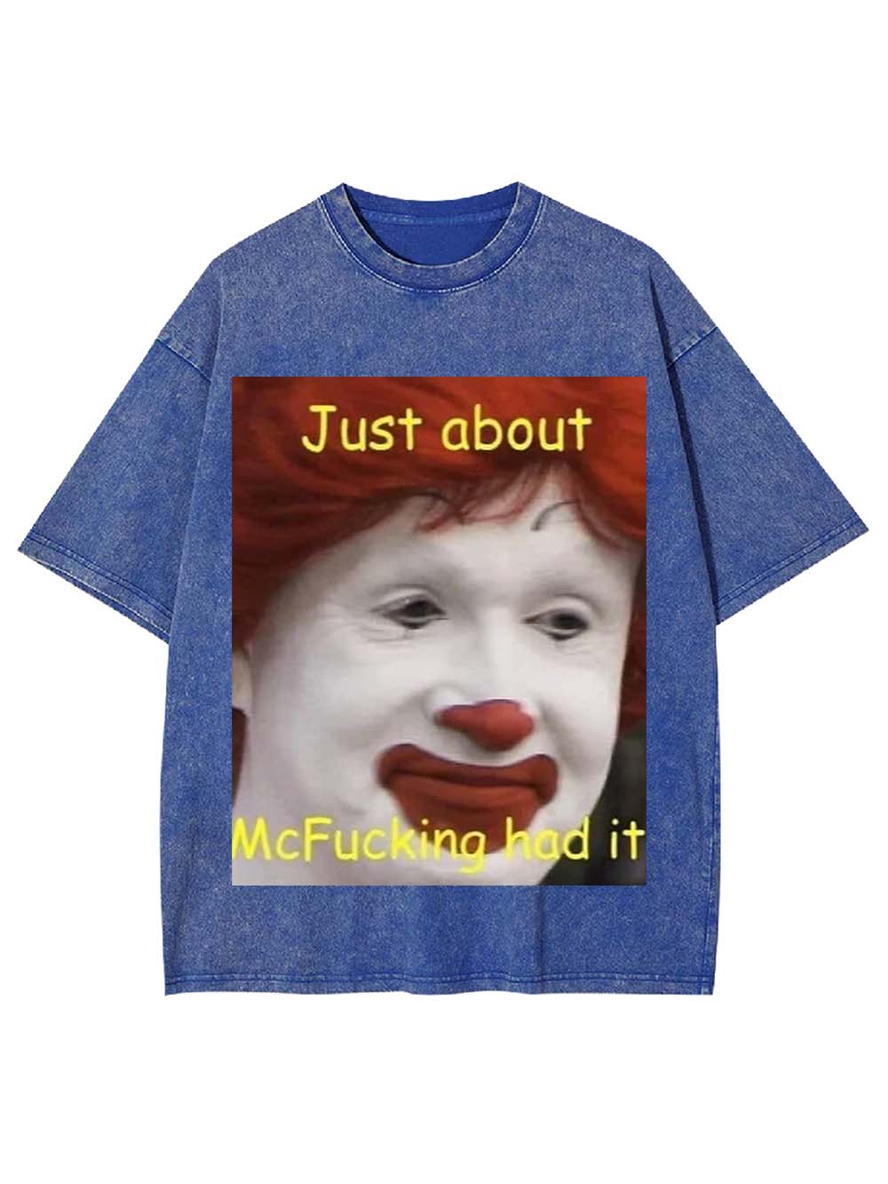 Just about McFucking had it Washed Tshirt