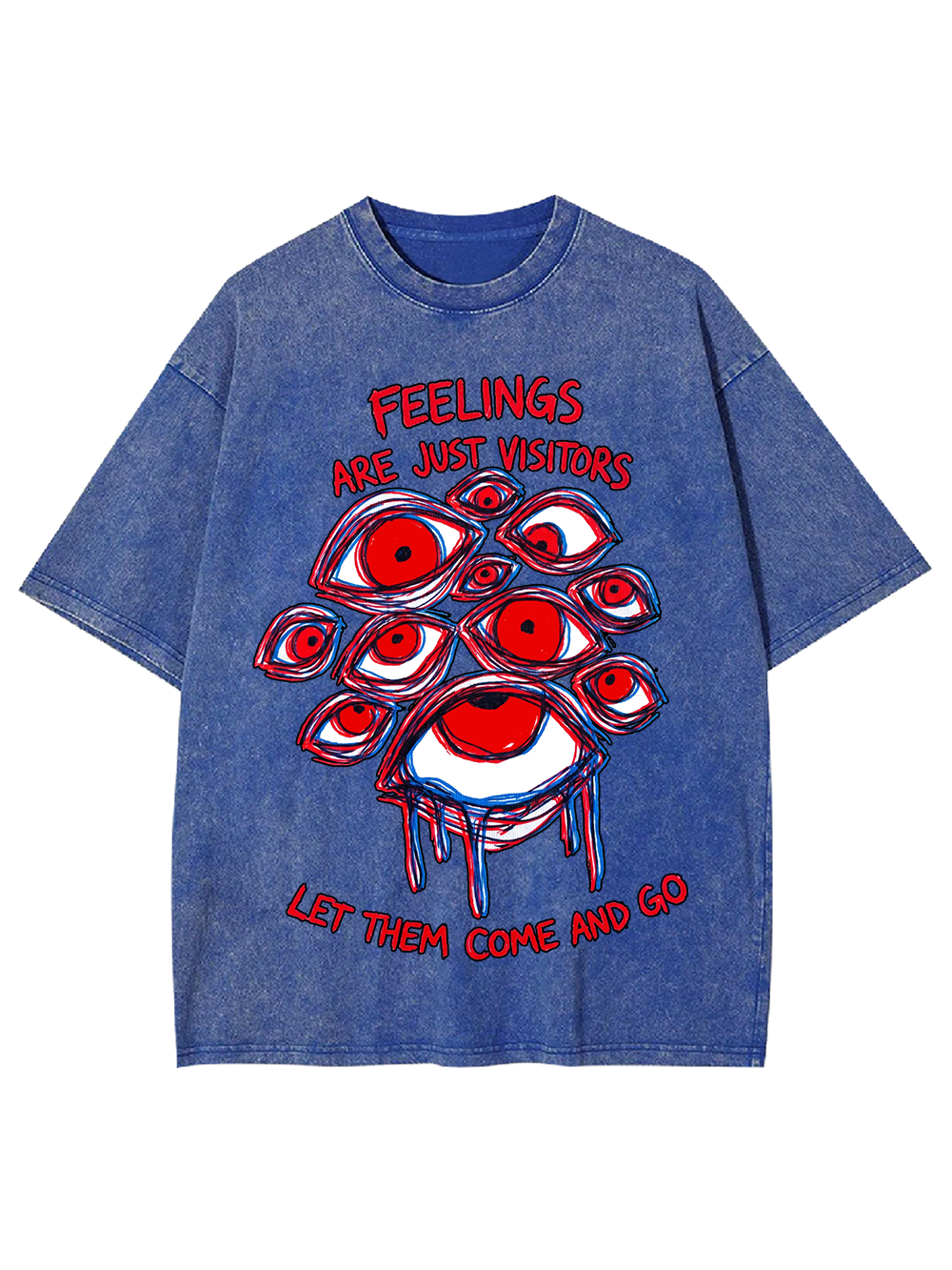 FEELINGS ARE JUST VISITORS LET THEM COME AND GO WASHED TSHIRT