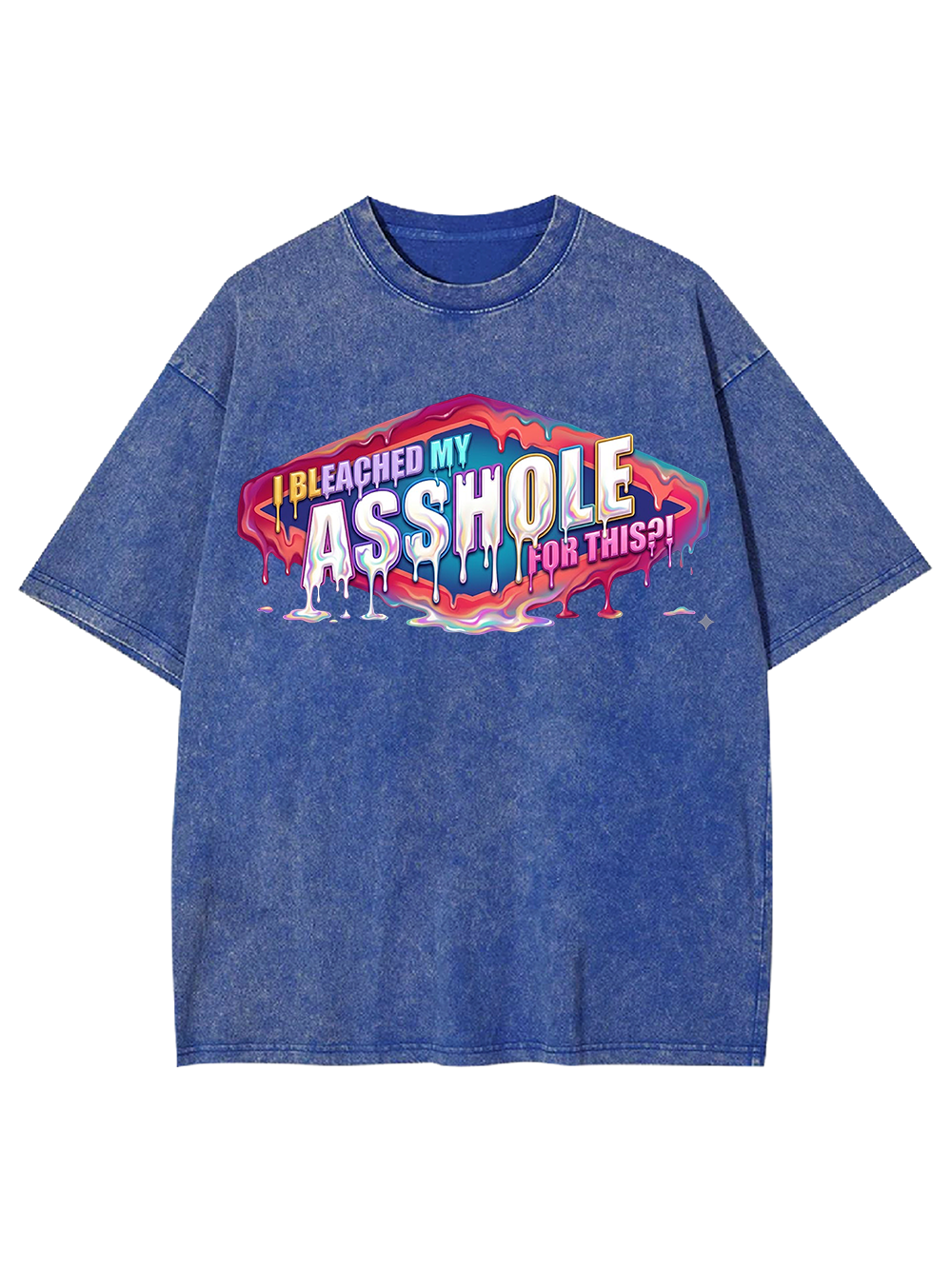 I BLEACHED MY ASSHOLE FOR THIS WASHED TSHIRT