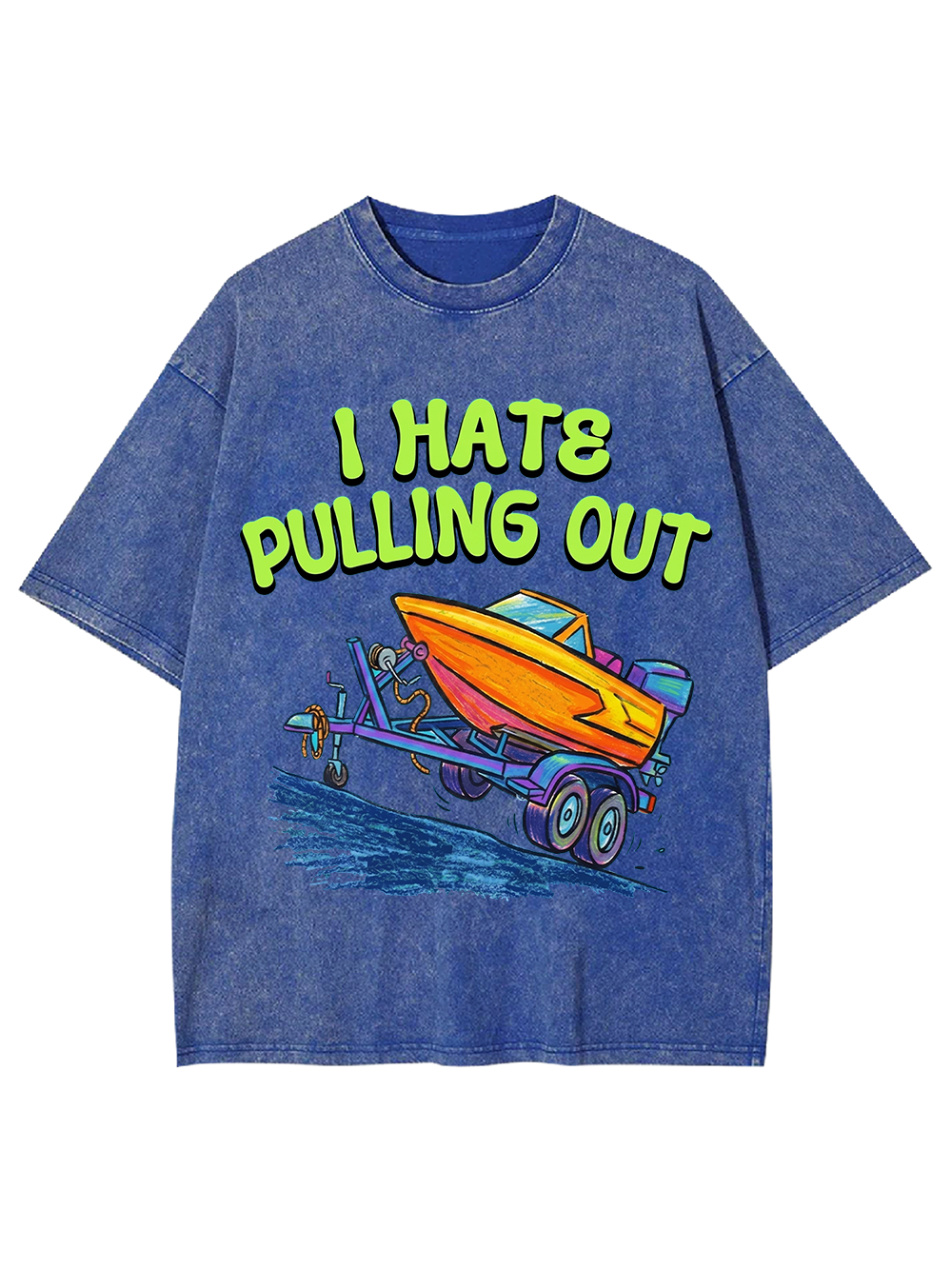 I HATE PULLING OUT WASHED TSHIRT