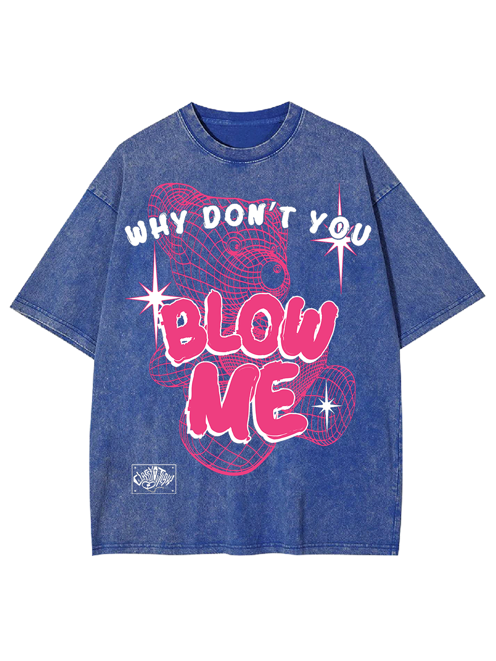 WHY DON’T YOU BLOW ME WASHED TSHIRT