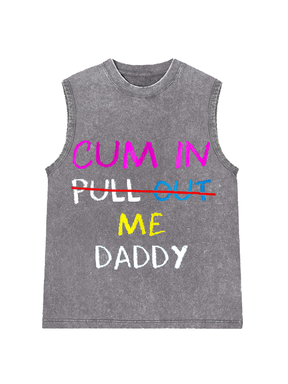 CUM IN PULL OUT ME DADDY WASHED TANK TOP