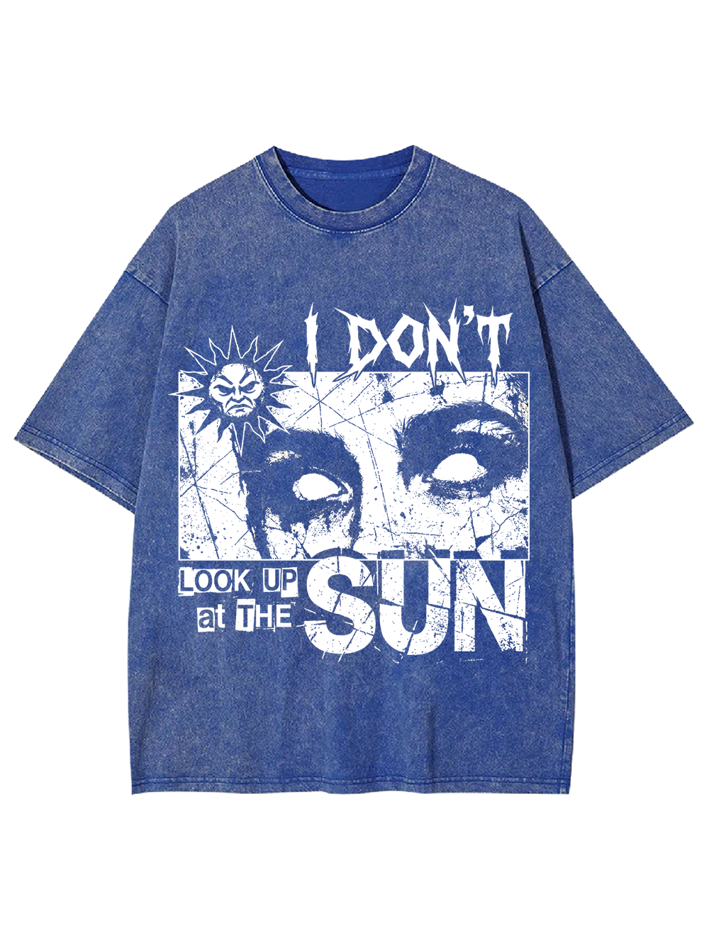I DON’T LOOK UP AT THE SUN WASHED TSHIRT