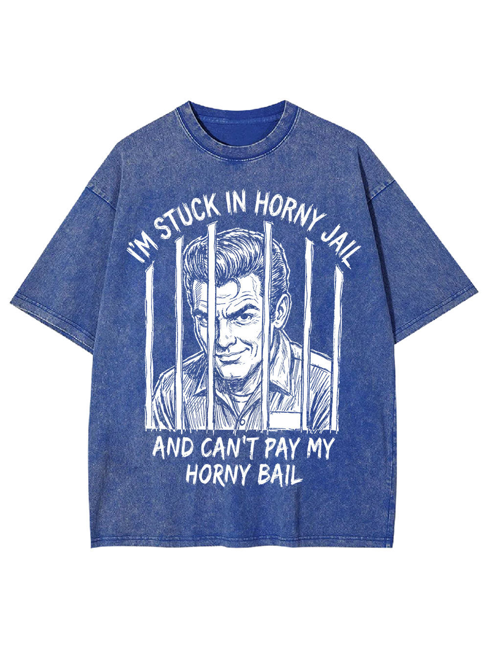 I’M STUCK IN HORNY JAIL AND CAN’T PAY MY HORNY BAIL WASHED TSHIRT
