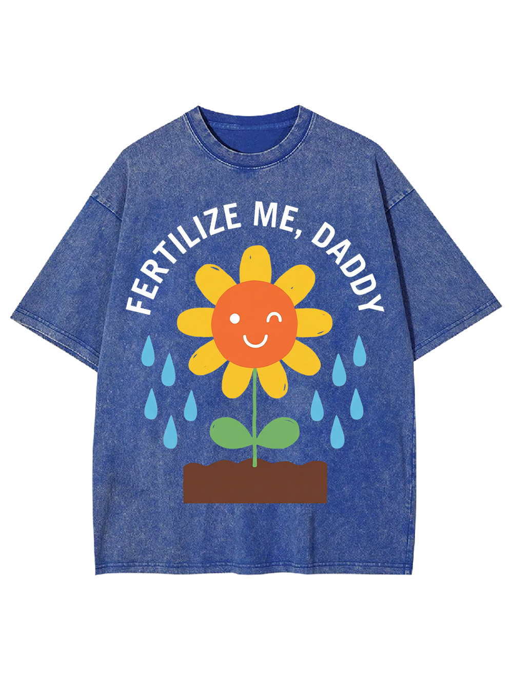 FERTILIZE ME DADDY WASHED TSHIRT