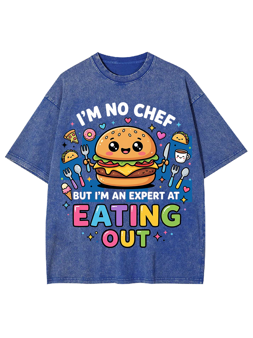 I'M NO CHEF BUT I'M AN EXPERT AT EATING OUT WASHED TSHIRT