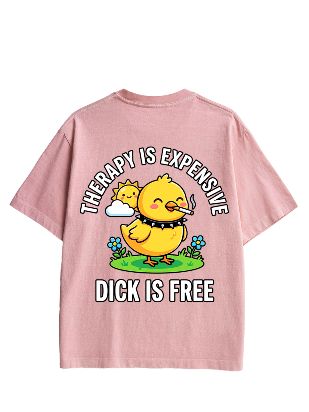 THERAPY IS EXPENSIVE DICK IS FREE AAA DOUBLE SIDED PRINT WASHED TSHIRT
