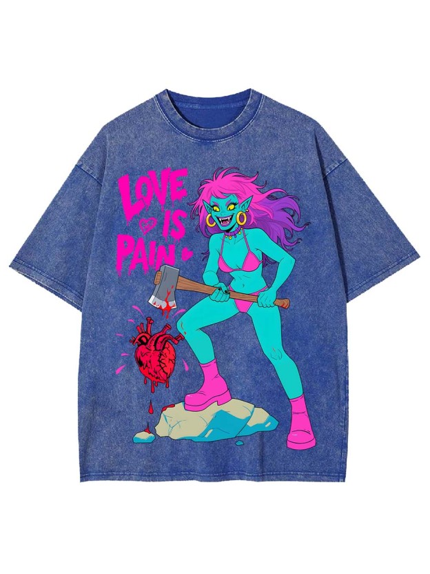 Love Is Pain Washed Tshirt