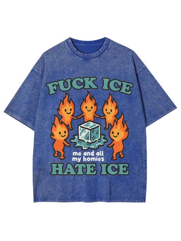 Fu*k Ice, Hate Ice, Washed Tshirt