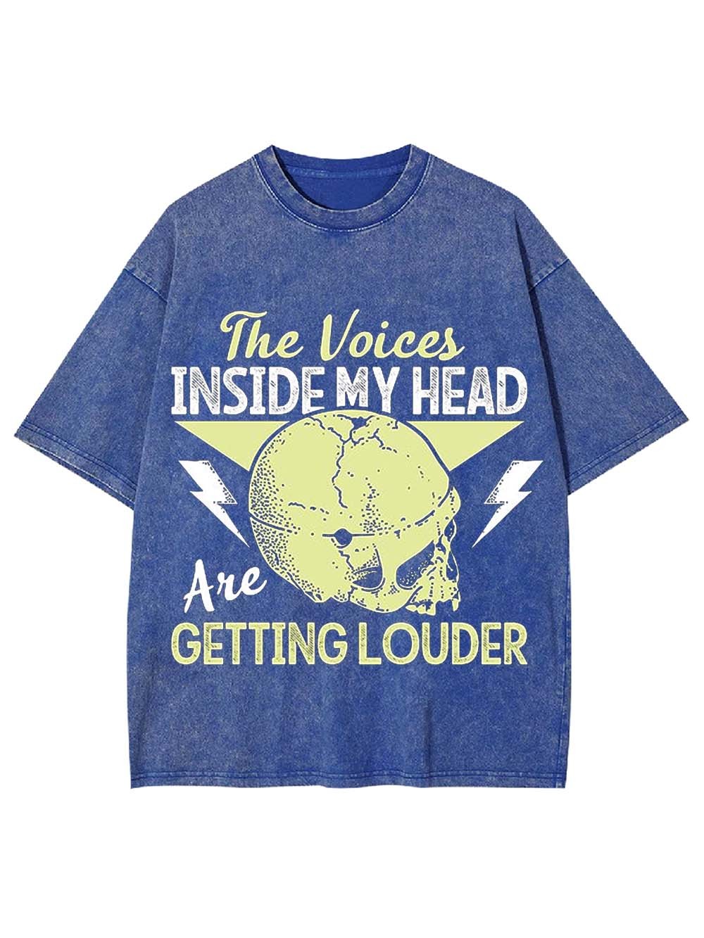 THE VOICES IN MY HEAD ARE GETTING LOUDER WASHED TSHIRT