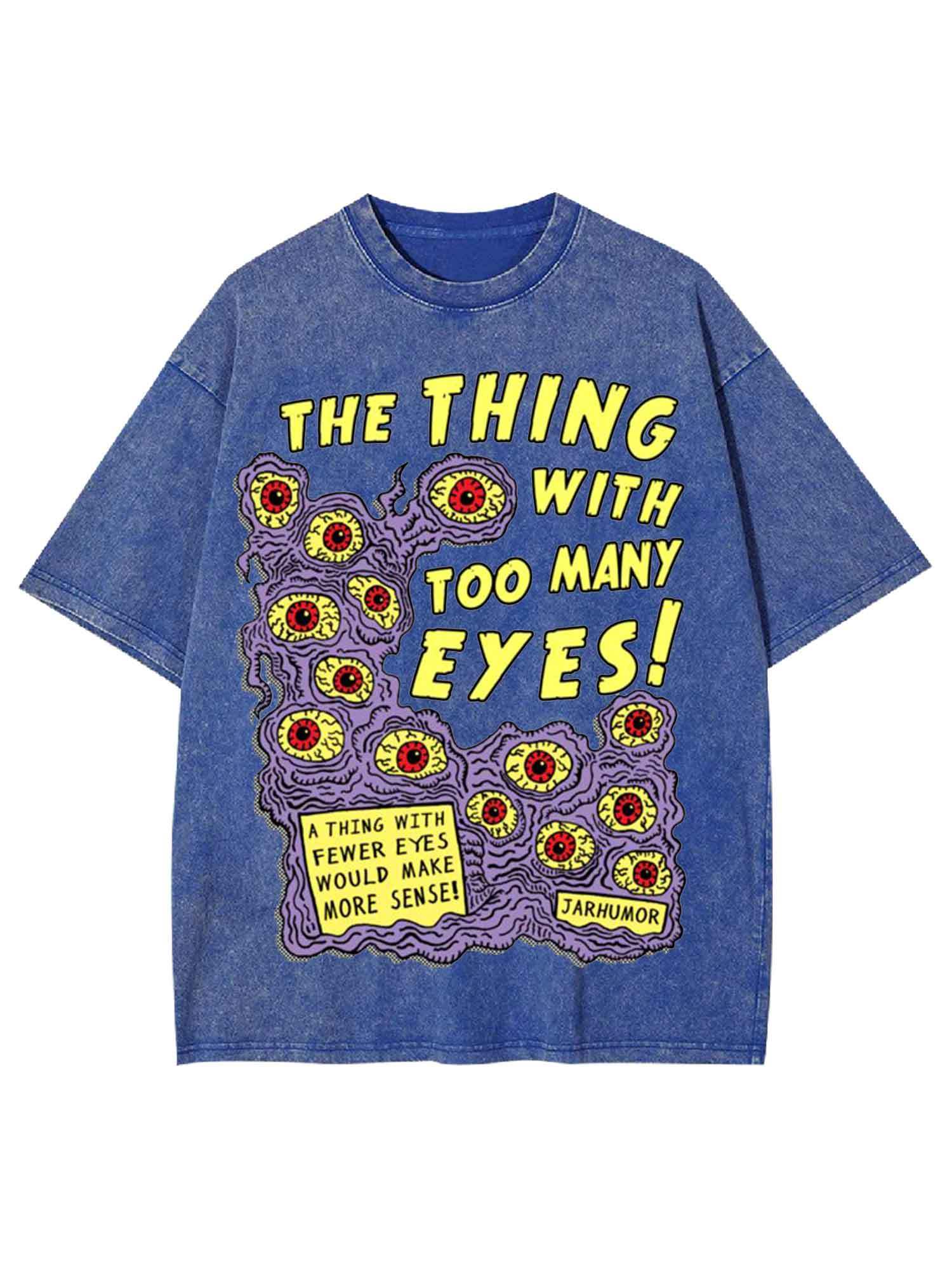 The Thing With Too Many Eyes! Washed Tshirt-ClassyOutlaw Sale