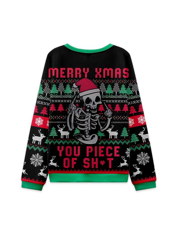 MERRY XMAS YOU PIECE OF SH*T UGLY CHRISTMAS SWEATSHIRT