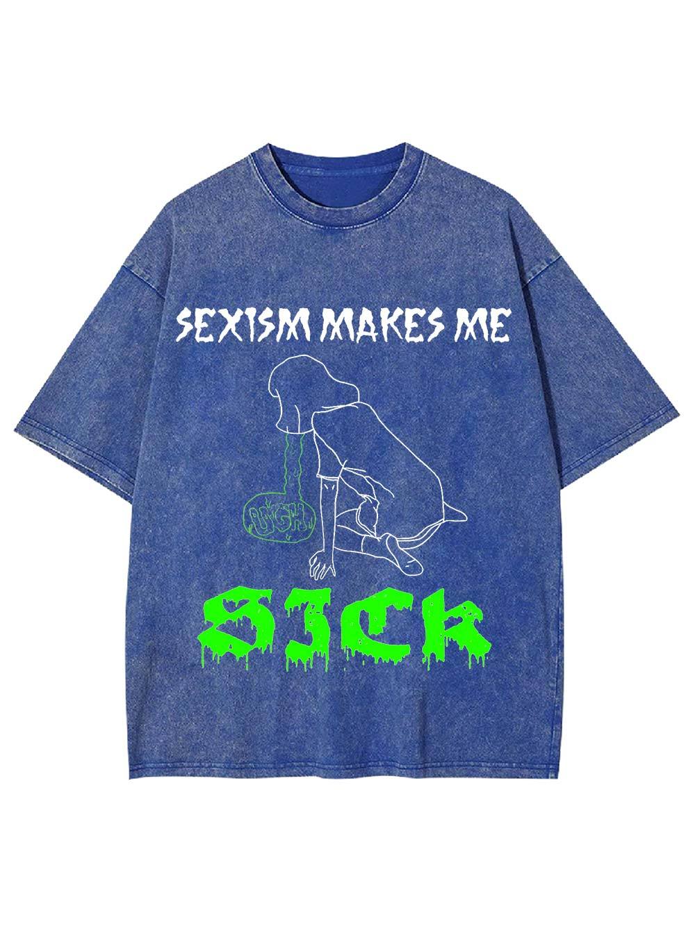 Sexism Makes Me Sick Washed Tshirt