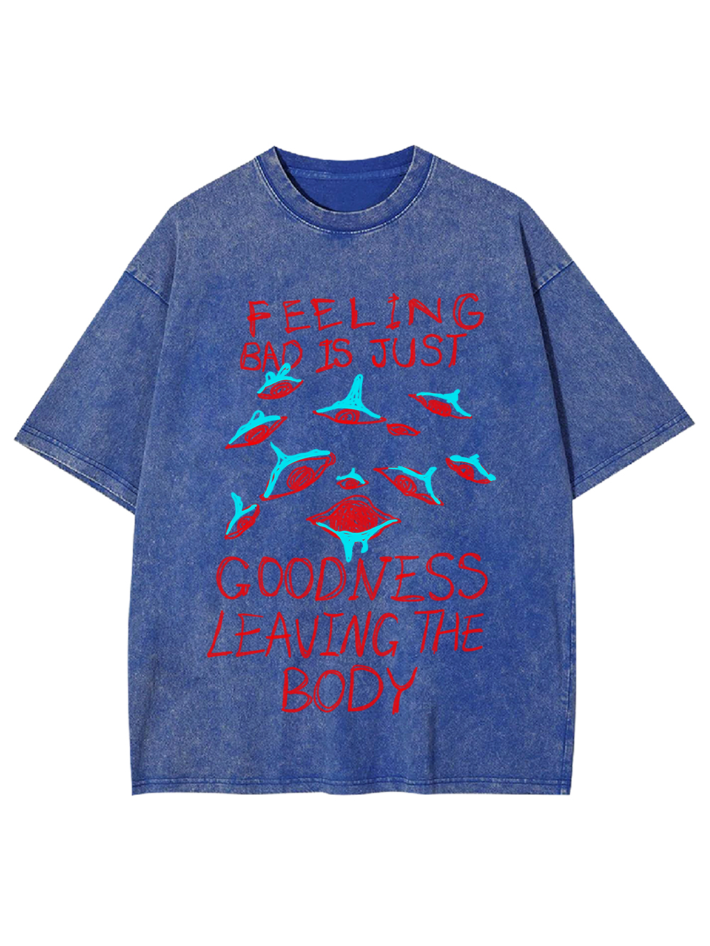 Feeling Bad Is Just Goodness Leaving The Body Washed Tshirt