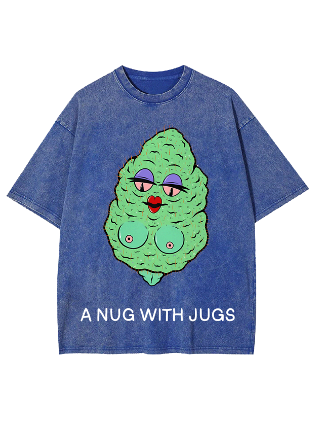 A Nug With Jugs Washed Tshirt