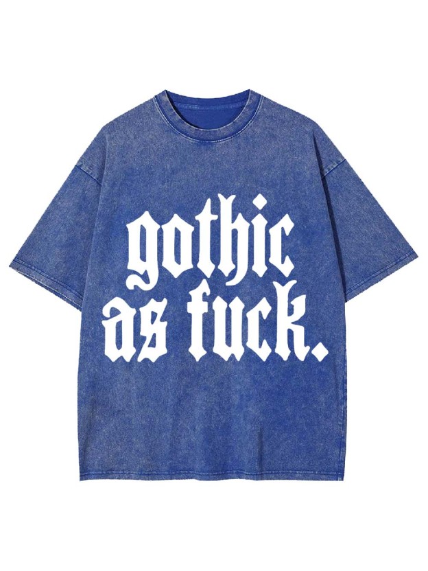Gothic As Fu*k Washed Tshirt