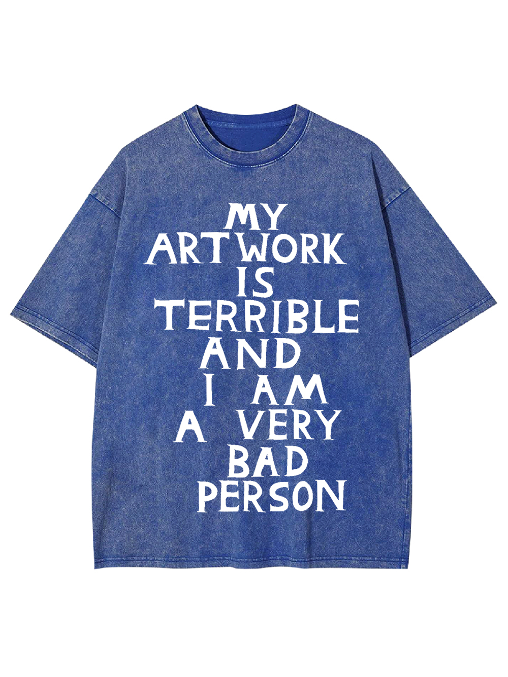 My Artwork Is Terrible Washed Tshirt