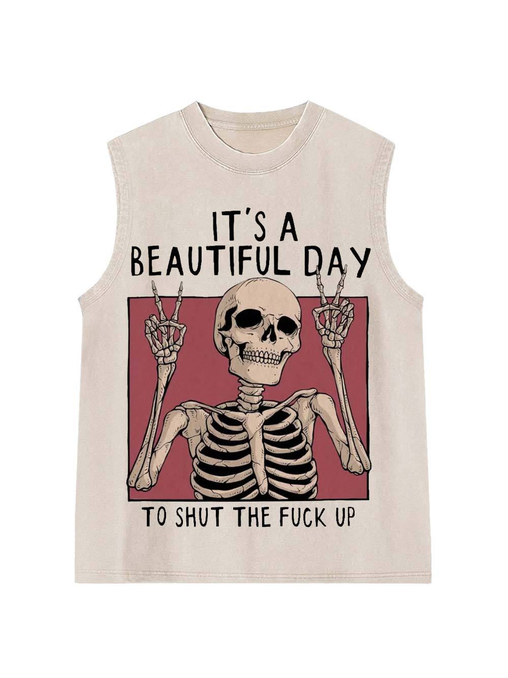 It's A Beautiful Day To Shut The Fu*K Up Washed Tank Top