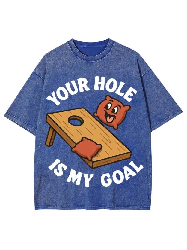 Your Hole Is My Goal Washed Tshirt