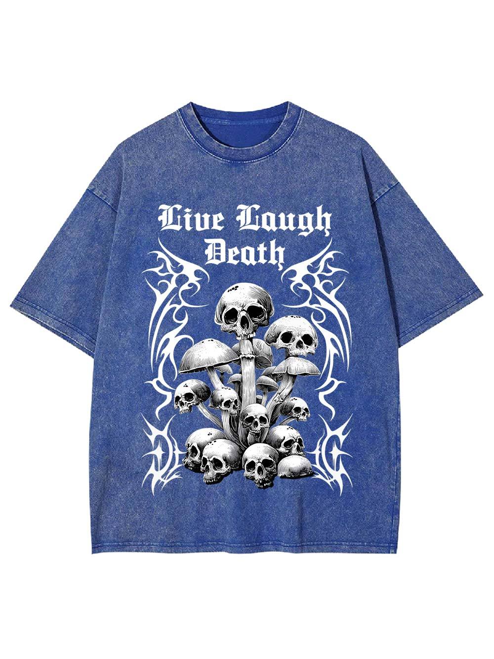 Live Laugh Death Washed Tshirt