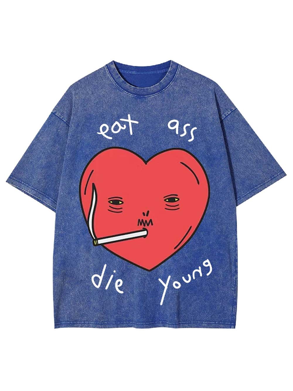 Eat Ass, Die Young Washed Tshirt