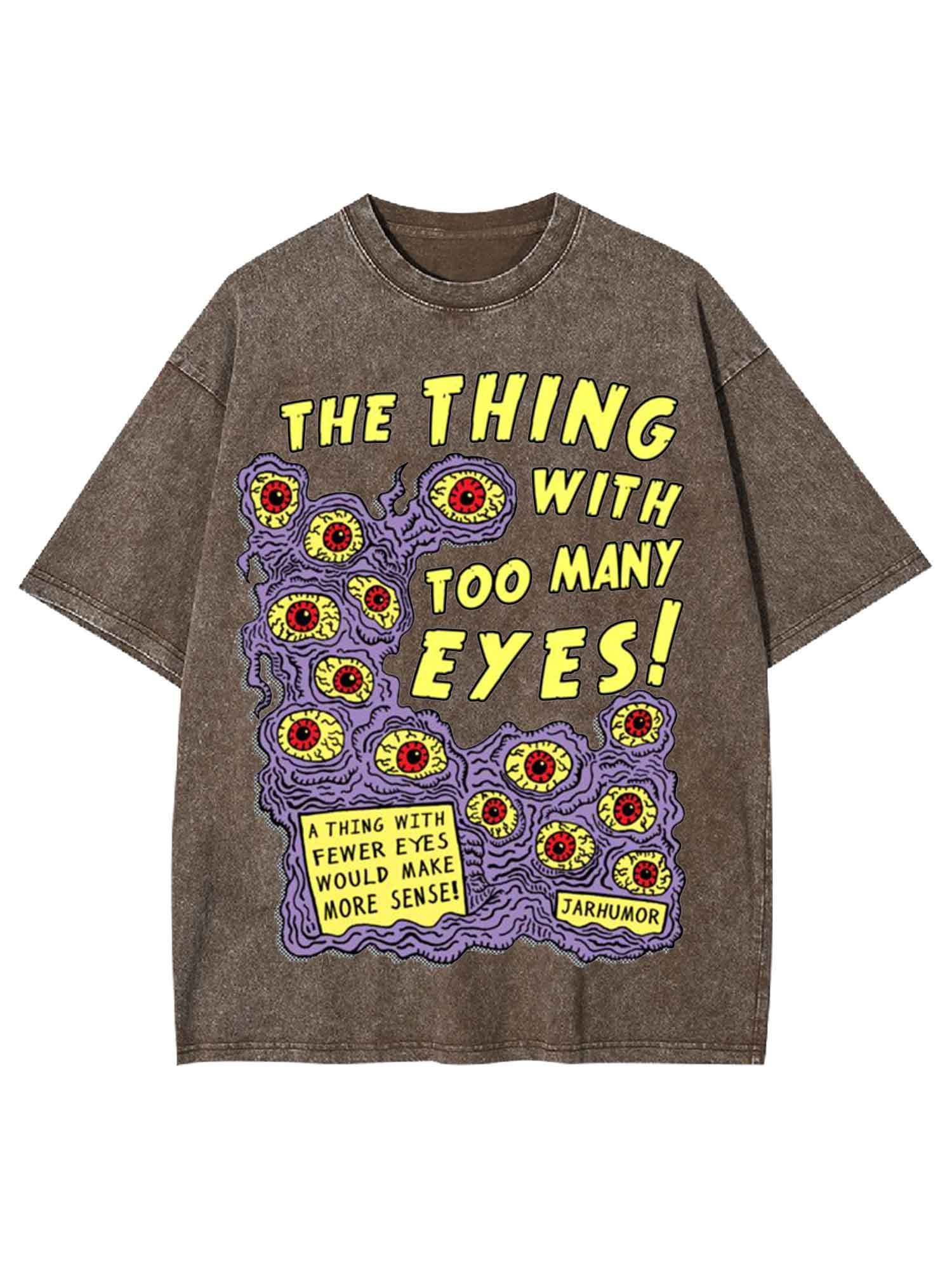 The Thing With Too Many Eyes! Washed Tshirt