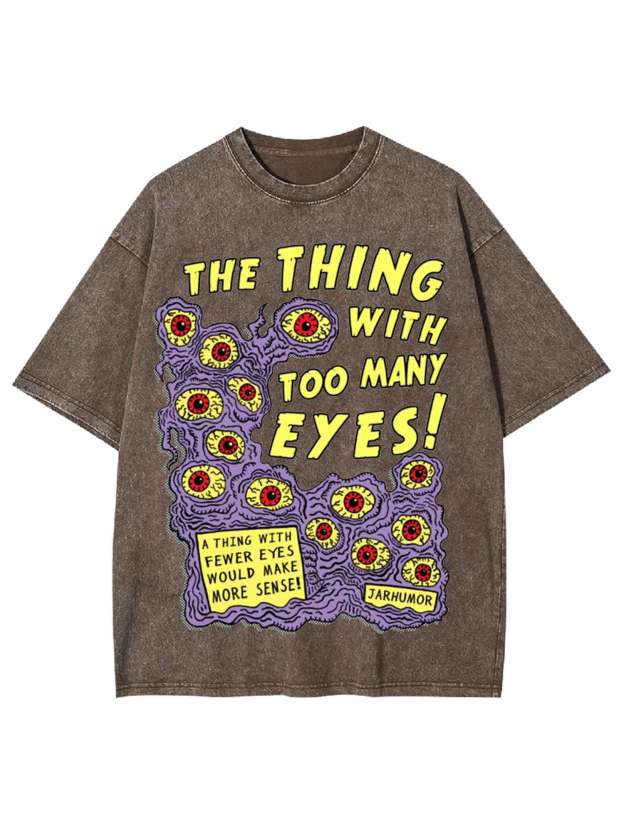 The Thing With Too Many Eyes! Washed Tshirt